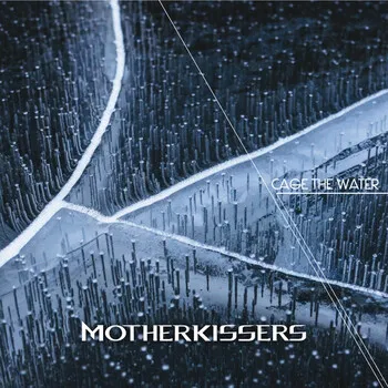 Copertina dell'album Cage the Water degli italiani Motherkissers