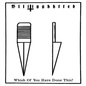 Copertina del demo Which Of You Have Done This? dei Blliigghhtted