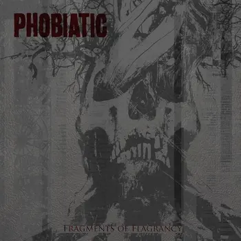 Copertina dell'album Fragments of Flagrancy degli Phobiatic