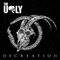 Copertina dell'album Decreation dei The Ugly
