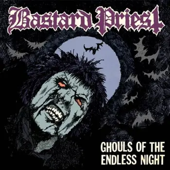 Copertina dell'album Ghouls of the Endless Night dei Bastard Priest